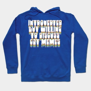 Introverted But Willing To Discuss Cat Memes Hoodie